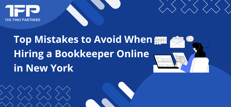 Top Mistakes to Avoid When Hiring a Bookkeeper Online in New York